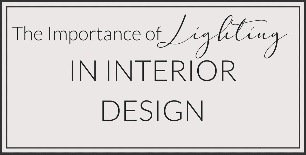 The Importance of Lighting in Interior Design
