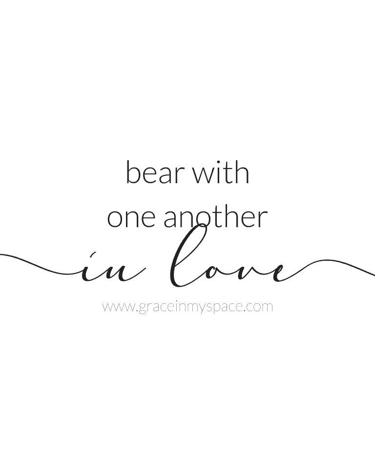 Free Printable: Ephesians 4 has dozens of truths to discover, however in this Monday Musings of Grace I want to focus on bearing with one another in love. 