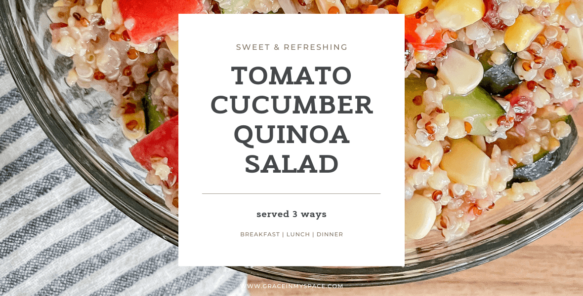Tomato Cucumber Quinoa Salad, Served 3 Ways